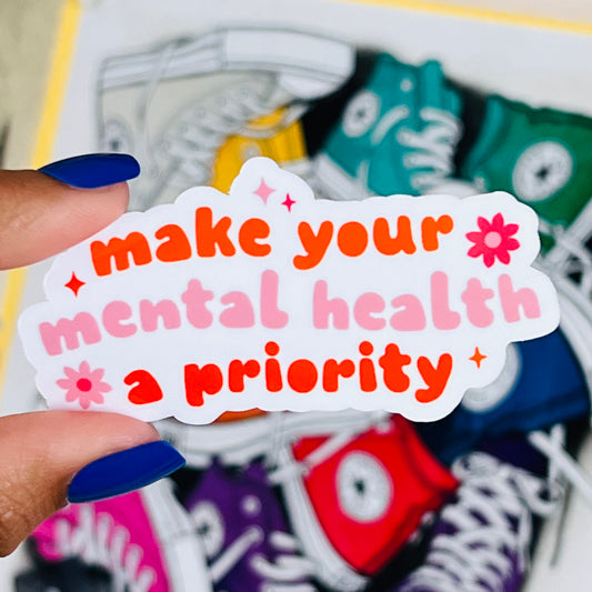 Make Your Mental Health A Priority Sticker
