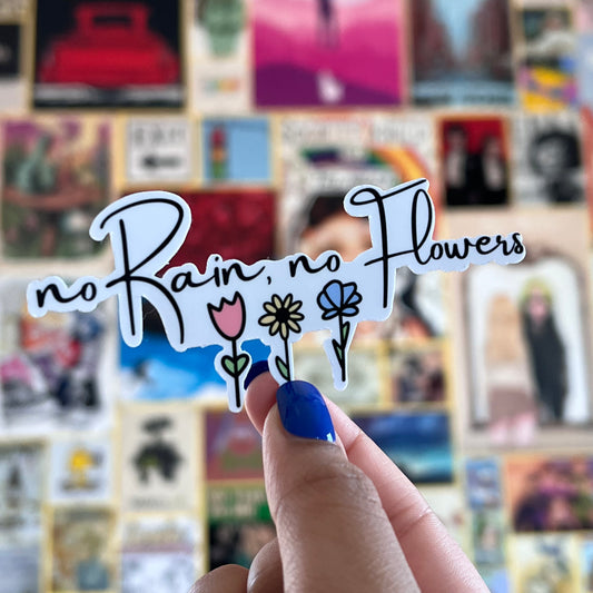 No Rain, No Flowers Sticker