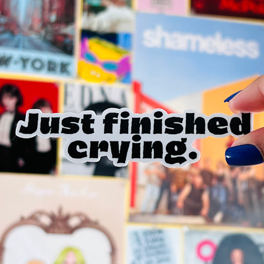 Just Finished Crying Sticker